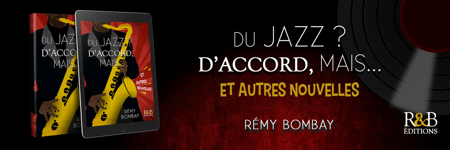 Bannière du recueil "DU JAZZ ? D'ACCORD, MAIS... ET AUTRES NOUVELLES" de Rémy BOMBAY